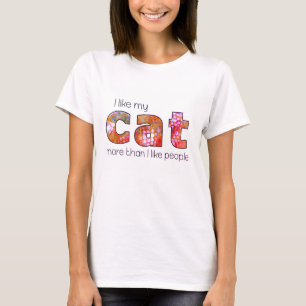 I Like My Cat Better Than Some People T-Shirt
