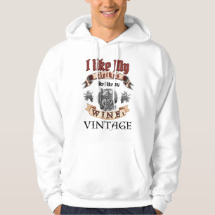 'I like my clothes like I like my wine: Vintage  Hoodie