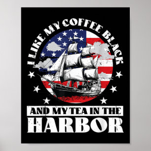 I Like My Coffee Black And My Tea In The Harbour U Poster