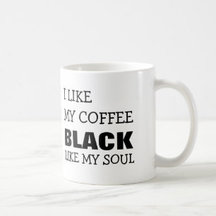 I LIKE MY COFFEE BLACK LIKE MY SOUL MUG
