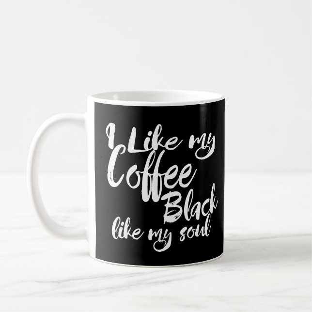 I Like My Coffee Black Like My Soul Typography Coffee Mug (Left)
