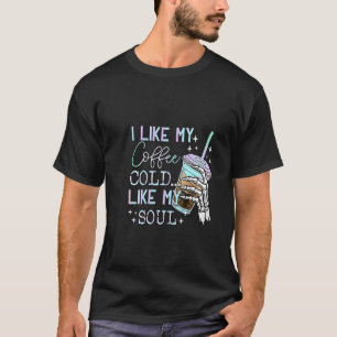 I like my coffee cold like my soul halloween 1 T-Shirt