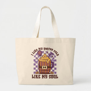 I Like My Coffee Cold, Like My Soul -Pumpkin Spice Large Tote Bag