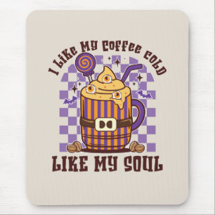 I Like My Coffee Cold, Like My Soul -Pumpkin Spice Mouse Pad