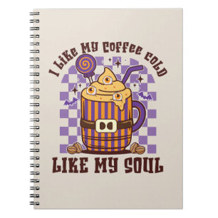 I Like My Coffee Cold, Like My Soul -Pumpkin Spice Notebook