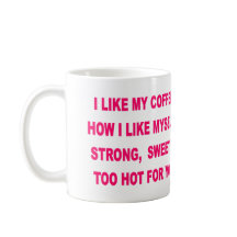 I LIKE MY COFFEE HOW I LIKE MYSELF