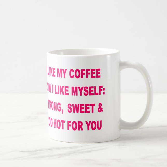 I LIKE MY COFFEE HOW I LIKE MYSELF MUG (Right)