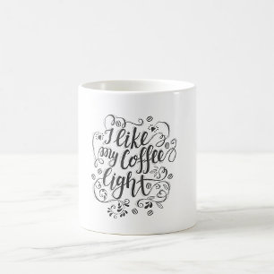 I Like My Coffee Light Coffee Mug