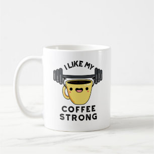I Like My Coffee Strong Funny Drink Pun Mug