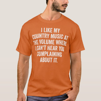 I LIKE MY COUNTRY MUSIC ATHE VOLUME friend T-Shirt