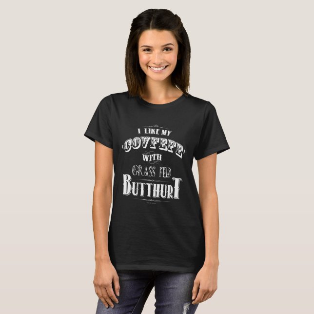 I LIKE MY COVFEFE WITH GRASS-FED BUTTHURT T-Shirt (Front Full)