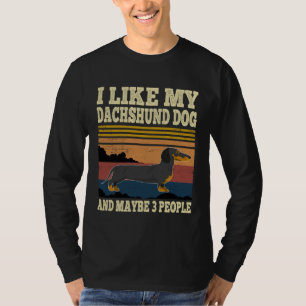 I Like My Dachshund Dog and Maybe 3 People  Vintag T-Shirt