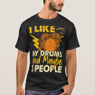 I Like My Drums Funny Drumming Gifts For Drummers T-Shirt