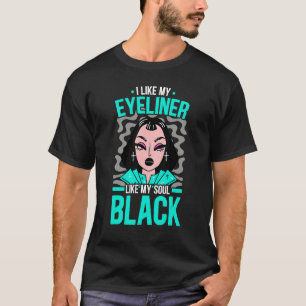 I Like My Eyeliner Like My Soul Black Pride Melani T-Shirt