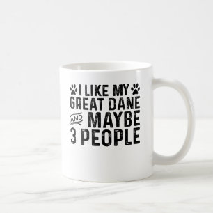 I Like My Great Dane And 3 People Coffee Mug