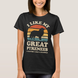 I Like My Great Pyrenees Pyrenean Mountain Dog Lov T-Shirt