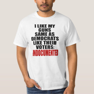 I like my guns same as Democrats like their voters T-Shirt