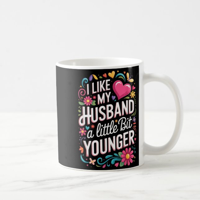 I Like My Husband A Little Bit Younger Funny Husba Coffee Mug (Right)