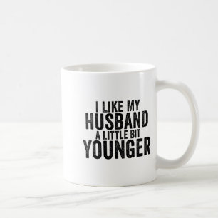 I Like My Husband A Little Bit Younger Funny Husba Coffee Mug