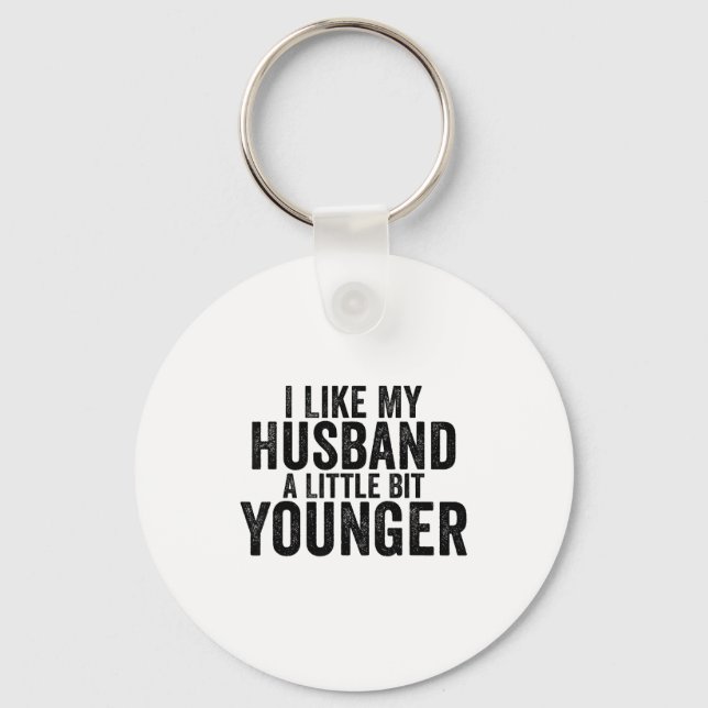 I Like My Husband A Little Bit Younger Funny Husba Key Ring (Front)