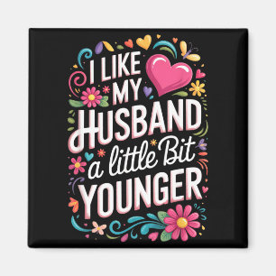 I Like My Husband A Little Bit Younger Funny Husba Magnet