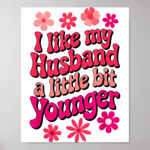 I Like My Husband A Little Bit Younger Funny Husba Poster