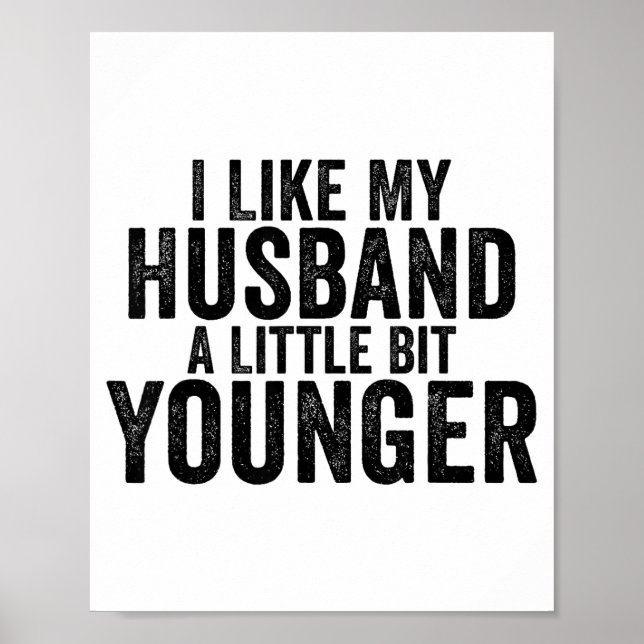 I Like My Husband A Little Bit Younger Funny Husba Poster (Front)