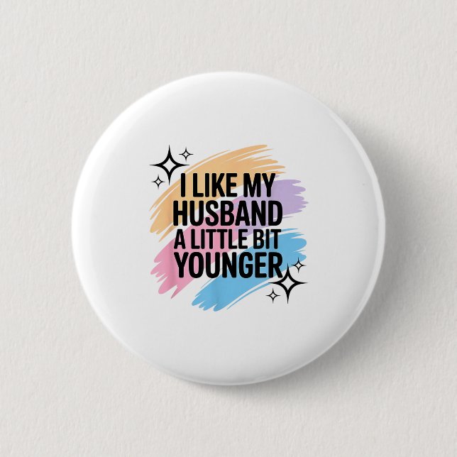I Like My Husband A Little Bit Younger Funny Sayin 6 Cm Round Badge (Front)