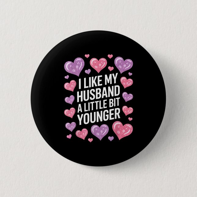 I Like My Husband A Little Bit Younger Funny Sayin 6 Cm Round Badge (Front)