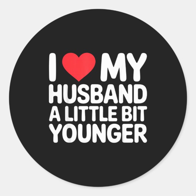 I Like My Husband A Little Bit Younger Funny Sayin Classic Round Sticker (Front)