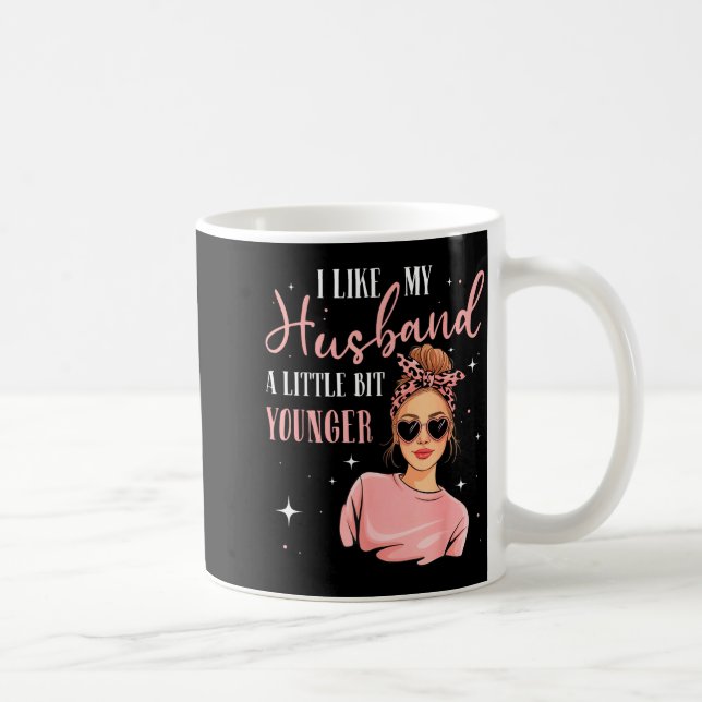 I Like My Husband A Little Bit Younger Funny Sayin Coffee Mug (Right)