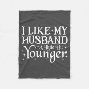 I Like My Husband A Little Bit Younger Funny Sayin Fleece Blanket