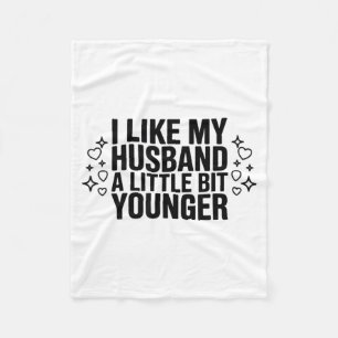 I Like My Husband A Little Bit Younger Funny Sayin Fleece Blanket