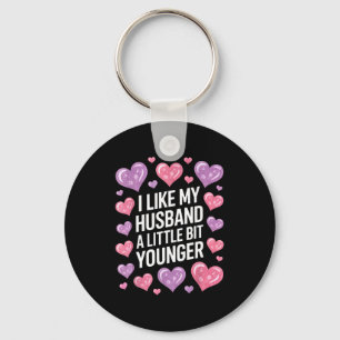 I Like My Husband A Little Bit Younger Funny Sayin Key Ring