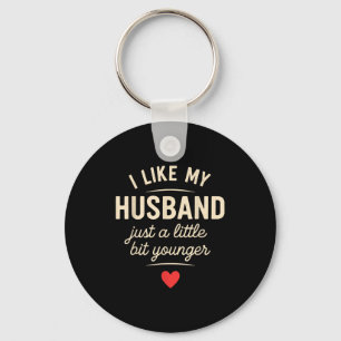 I Like My Husband A Little Bit Younger Funny Sayin Key Ring