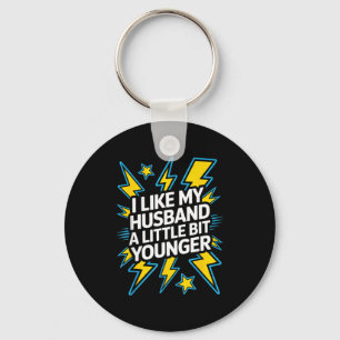 I Like My Husband A Little Bit Younger Funny Sayin Key Ring