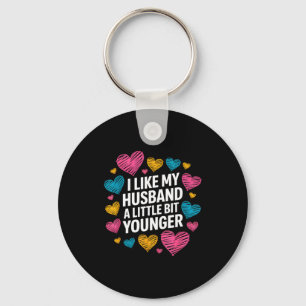 I Like My Husband A Little Bit Younger Funny Sayin Key Ring