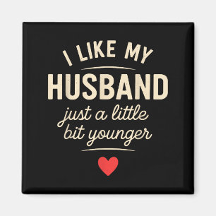 I Like My Husband A Little Bit Younger Funny Sayin Magnet