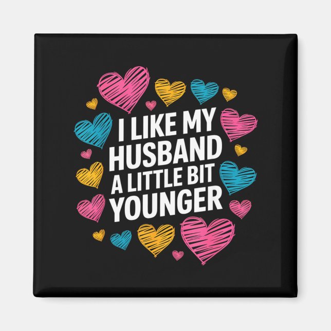 I Like My Husband A Little Bit Younger Funny Sayin Magnet (Front)