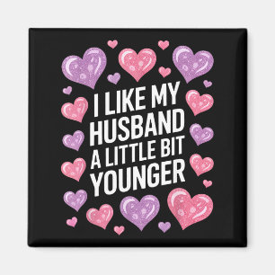 I Like My Husband A Little Bit Younger Funny Sayin Magnet