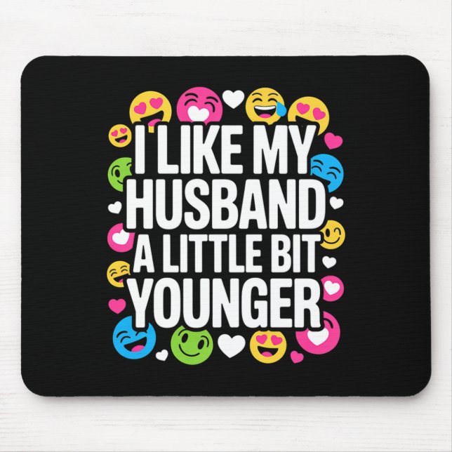 I Like My Husband A Little Bit Younger Funny Sayin Mouse Pad (Front)