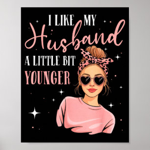 I Like My Husband A Little Bit Younger Funny Sayin Poster