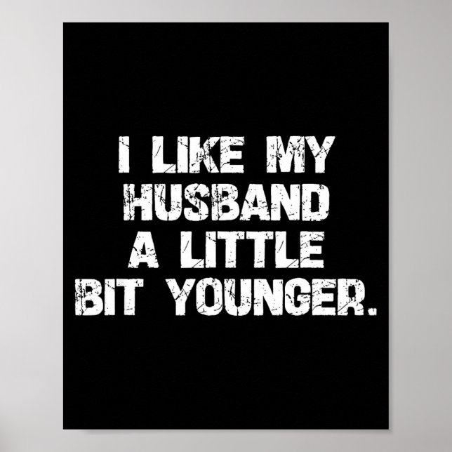 I Like My Husband A Little Bit Younger Funny Scy W Poster (Front)