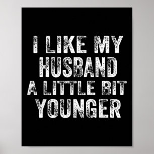 I Like My Husnd A Little Bit Younger Joke Valentin Poster