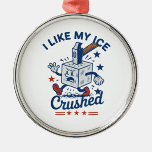 I Like My Ice Crushed Metal Tree Decoration