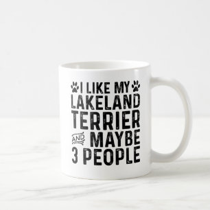 I Like My Lakeland Terrier And 3 People Coffee Mug