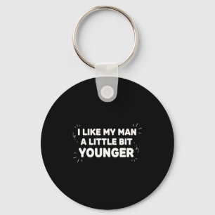 I Like My Man A Little Bit Younger – Cute Valentin Key Ring