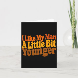 I Like My Man A Little Bit Younger Funny Romantic Card
