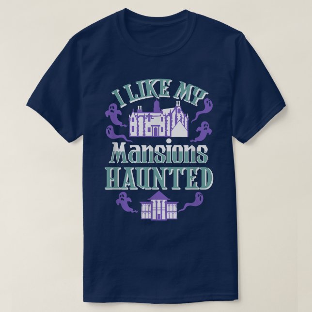 I Like My Mansions Haunted the Best Gift for Hallo T-Shirt (Design Front)