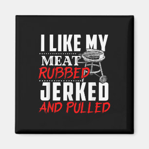 I Like My Meat Rubbed Jerked And Pulled - Bbq Funn Magnet